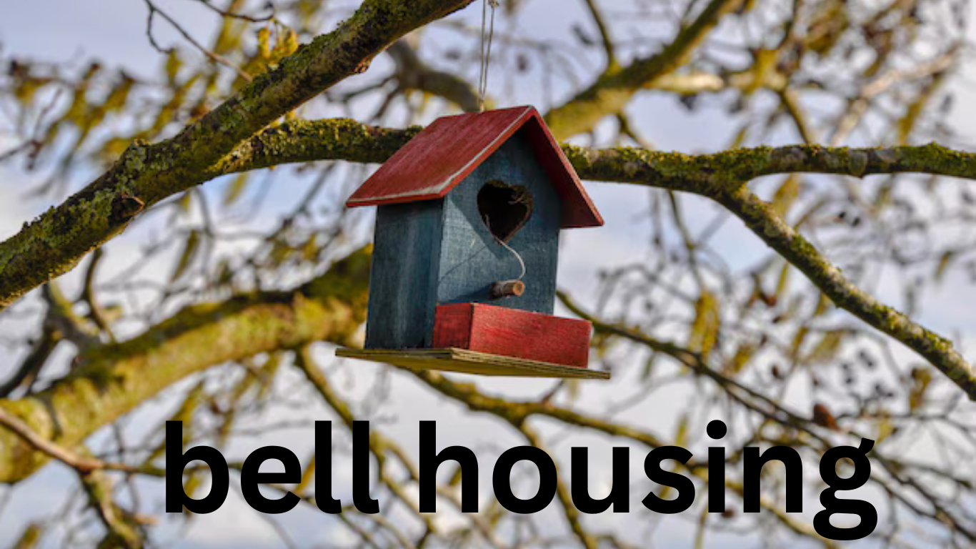 Bell Housing: A Comprehensive Guide