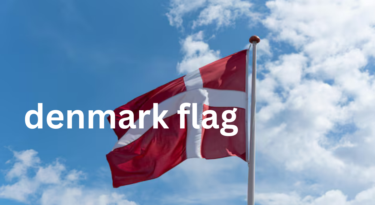 The Flag of Denmark: A Symbol of Pride and History