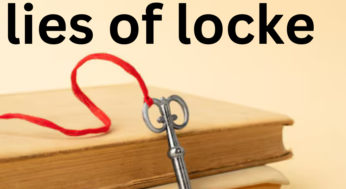 The Lies of Locke: Unpacking the Myths and Misconceptions