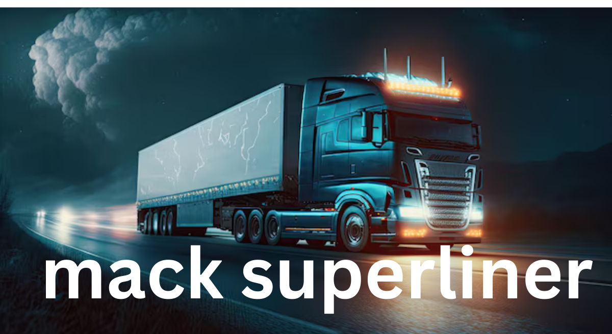 Mack Superliner: The Heavy-Duty Legend