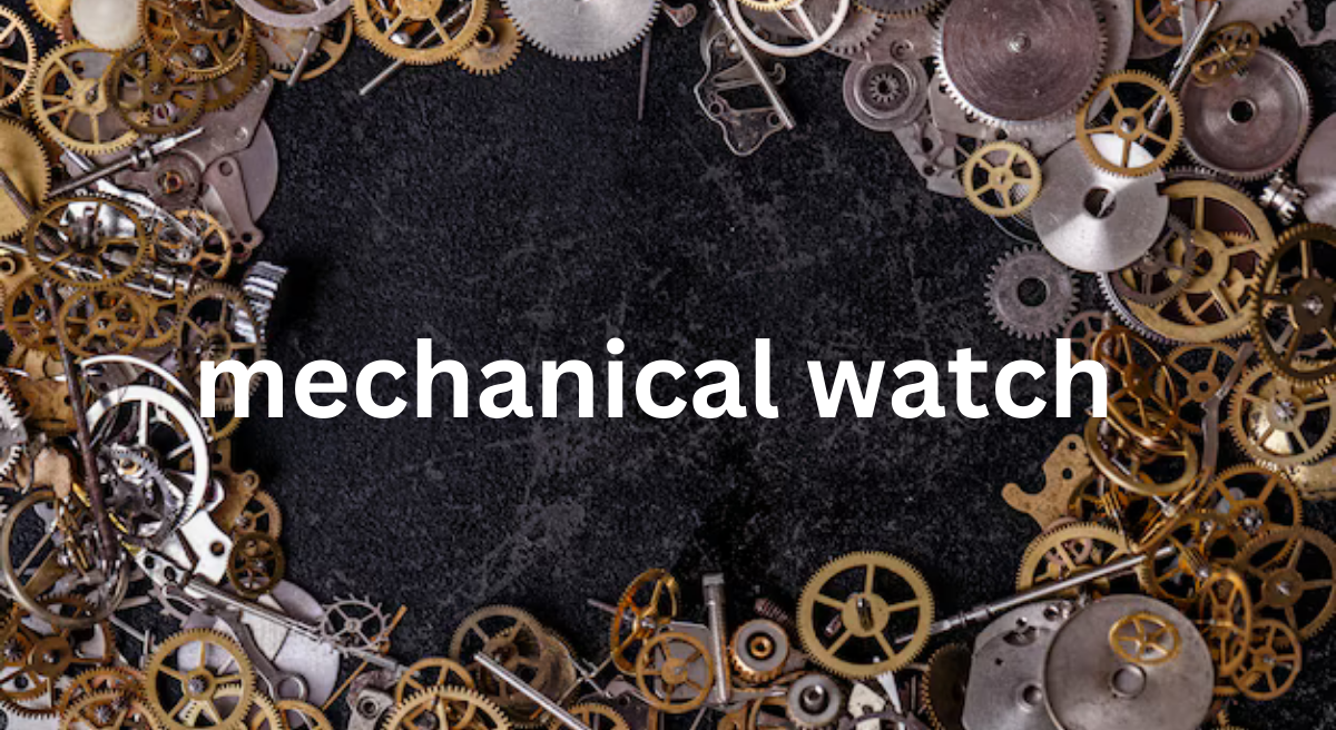 The Timeless Appeal of Mechanical Watches