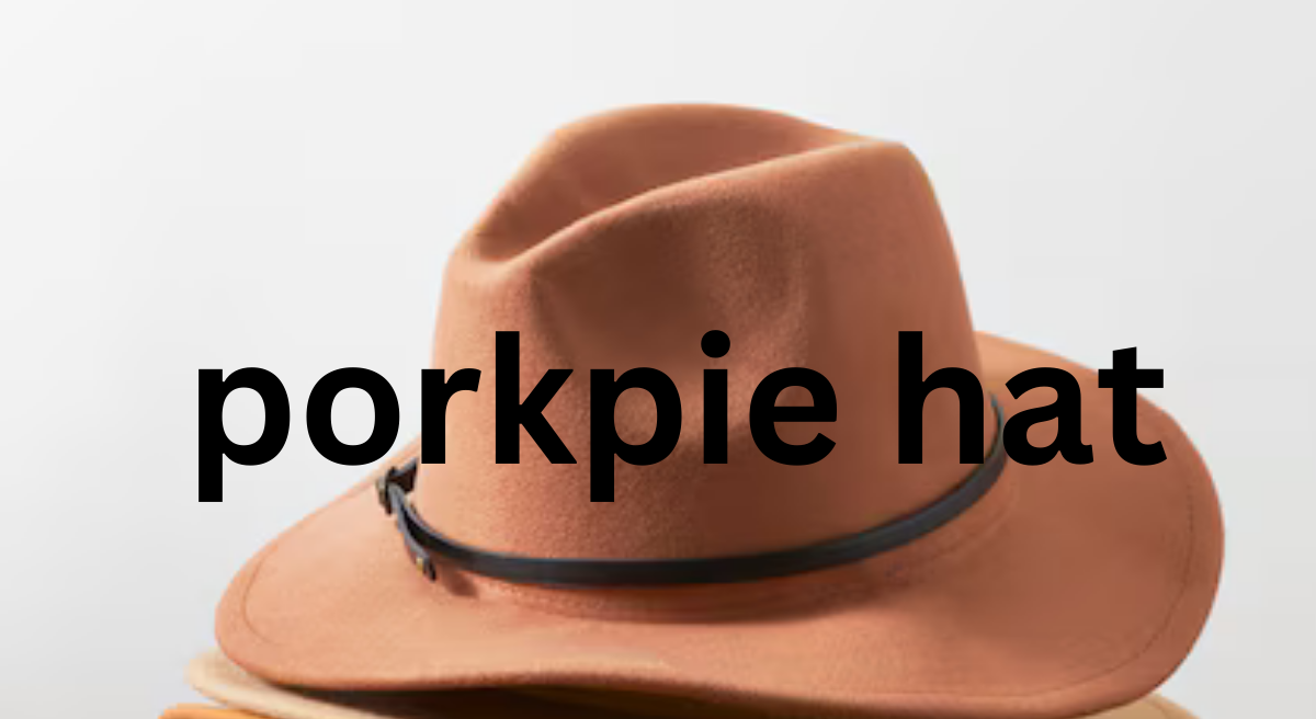 The Timeless Appeal of the Porkpie Hat