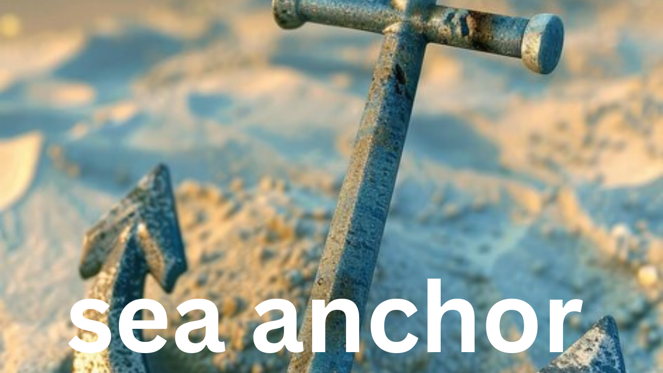 The Sea Anchor: A Crucial Maritime Tool