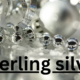 Sterling Silver: A Guide to Its History, Composition, and Uses