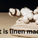 What Is Linen Made Of?