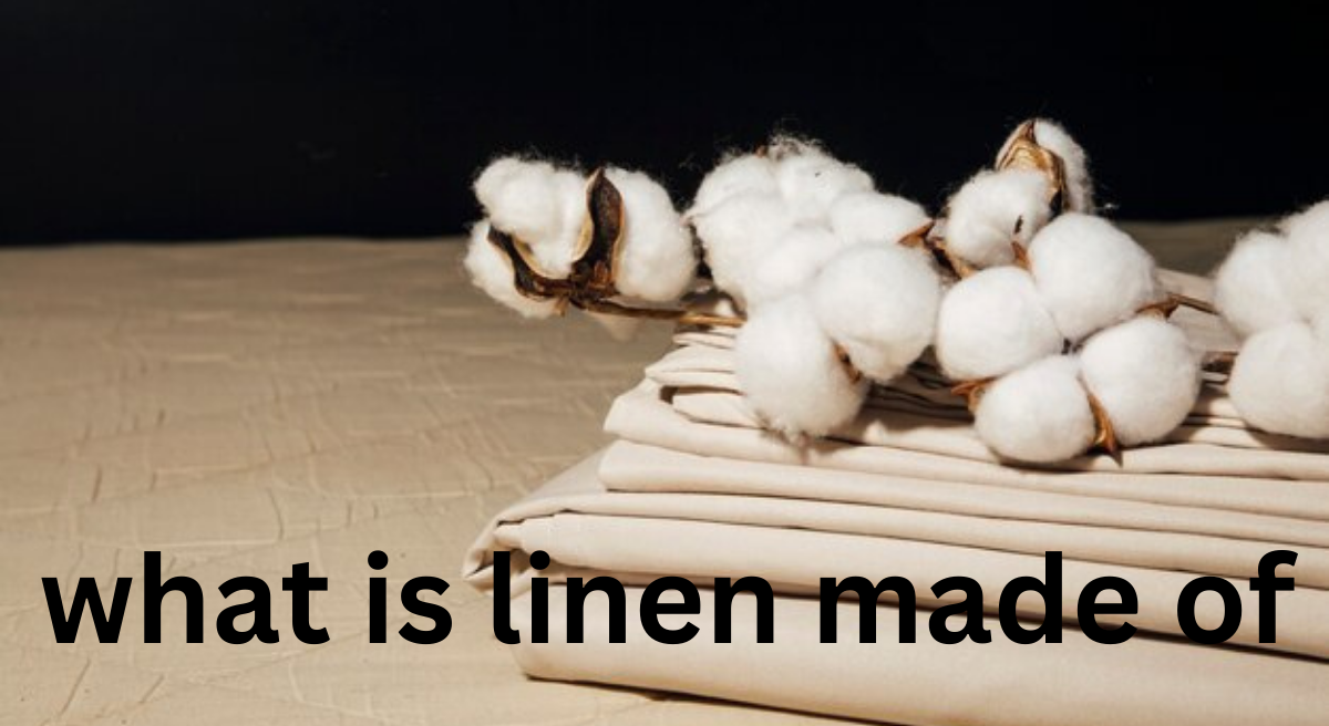 What Is Linen Made Of?