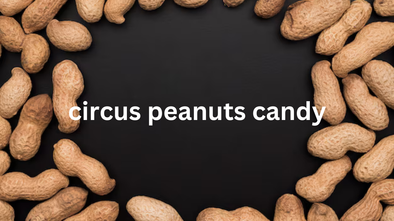 The History and Origins of Circus Peanuts Candy