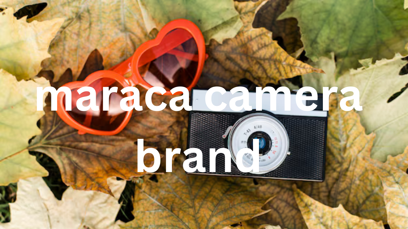 Maraca Camera Brand: A New Player in the Photography World