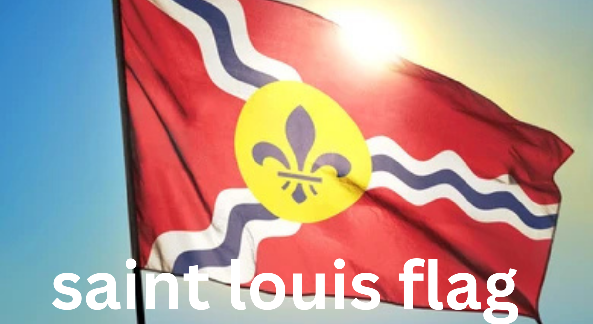 The Flag of Saint Louis: A Symbol of Unity and Heritage