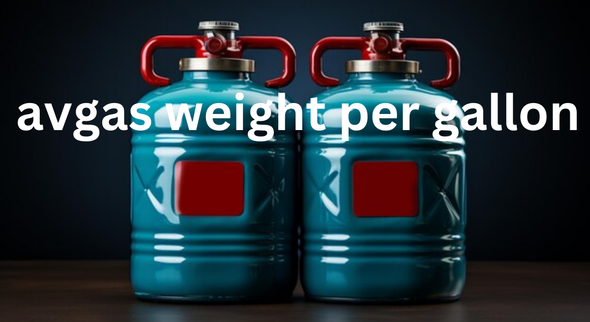 Understanding Avgas Weight Per Gallon: Essential Information for Pilots