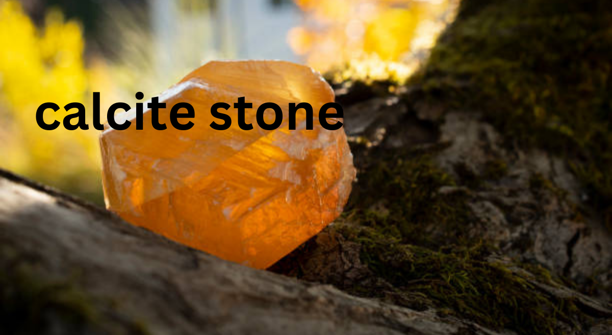 Calcite Stone: Properties, Uses, and Benefits