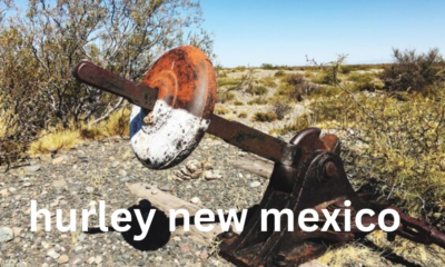 Hurley, New Mexico: A Glimpse into a Historic Mining Town