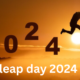 Leap Day 2024: An Extra Day to Celebrate!