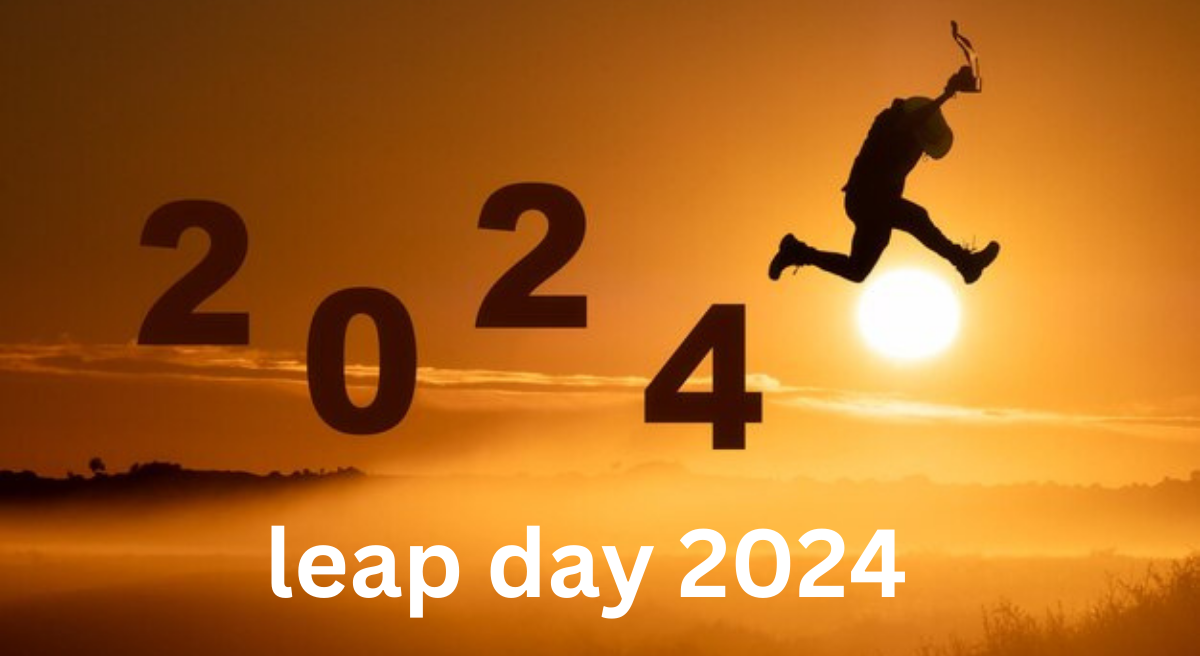 Leap Day 2024: An Extra Day to Celebrate!