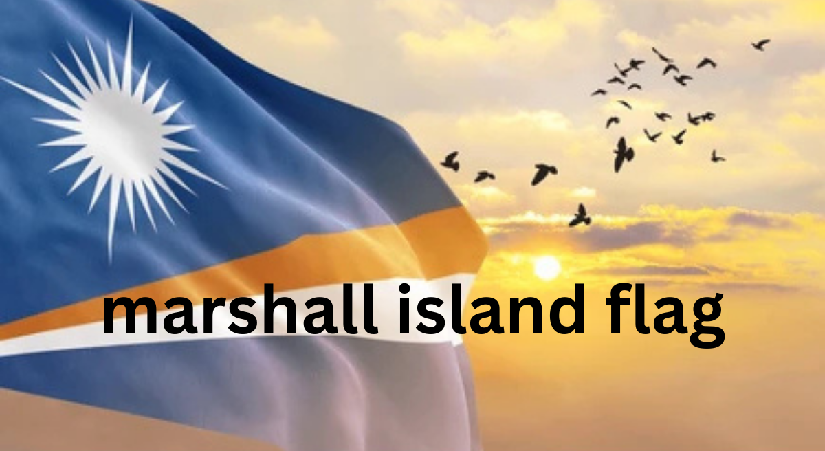 The Flag of the Marshall Islands: History, Design, and Symbolism